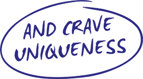 And crave uniqueness